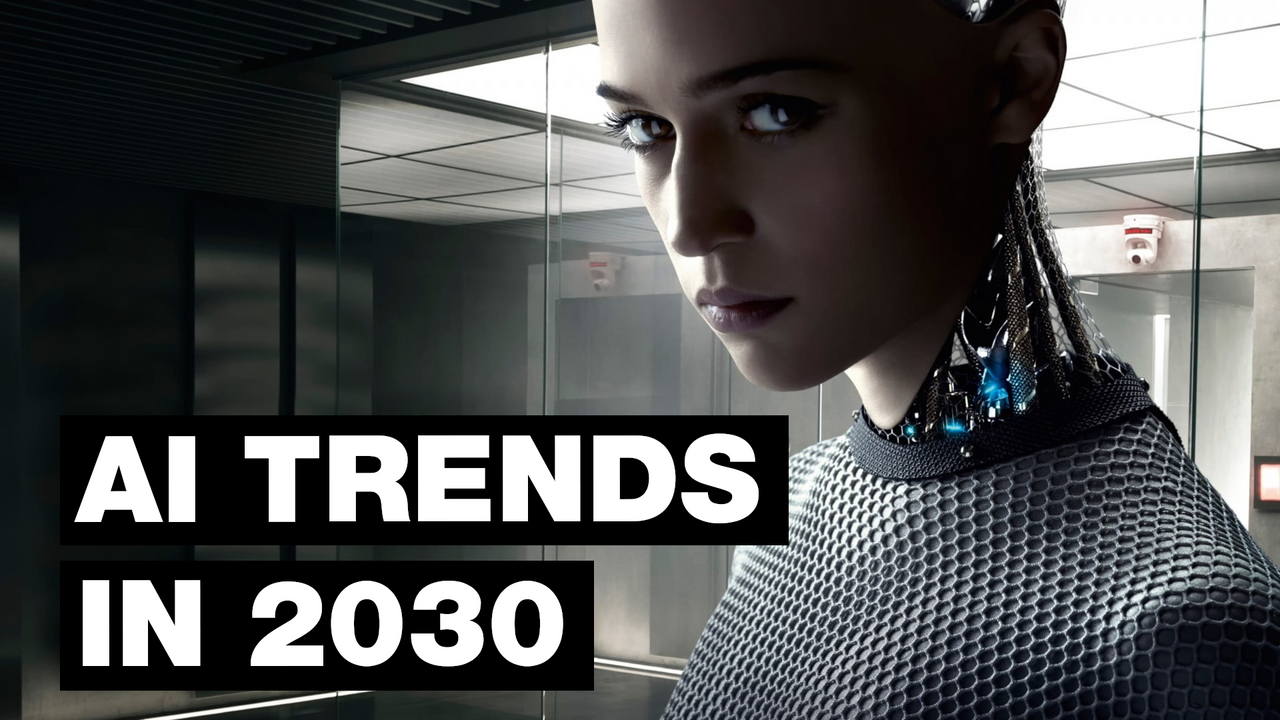 Top AI Trends by 2030 – Tech Blogger