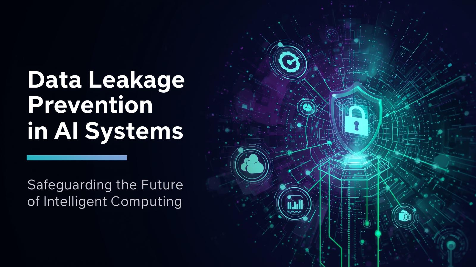 data leakage prevention in AI systems